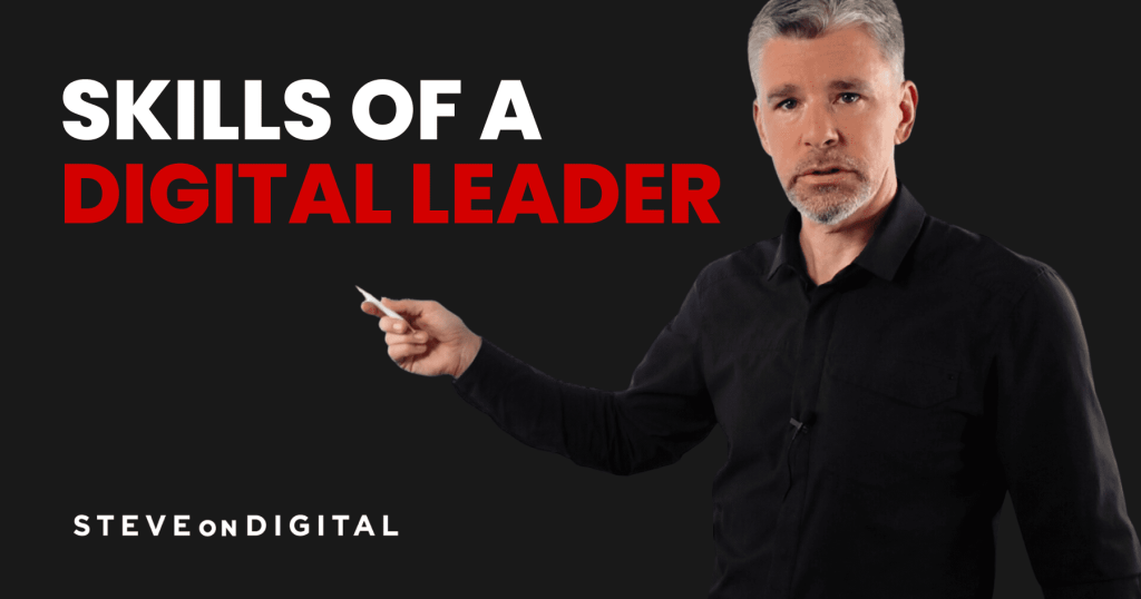 The Five Skills of a Successful Digital Leader: Do you have what it takes?