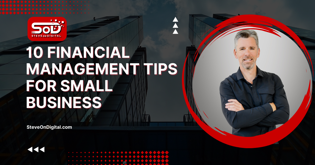 10 Financial Management Tips For Small Businesses – SteveOnDigital