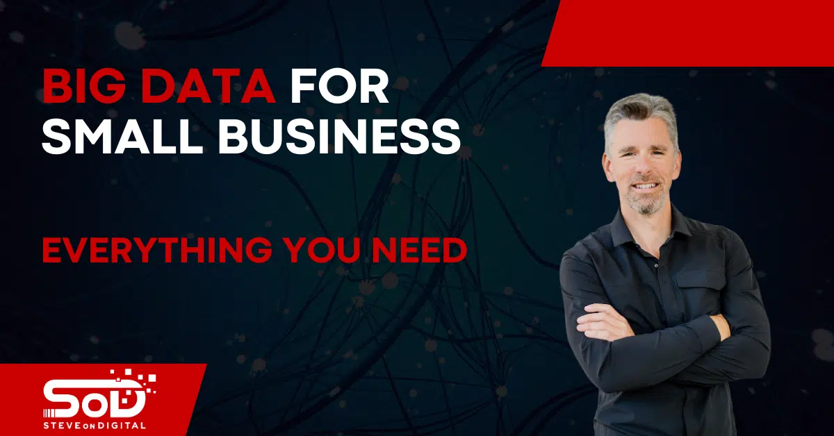 Big Data For Small Business – Everything You Need To Know