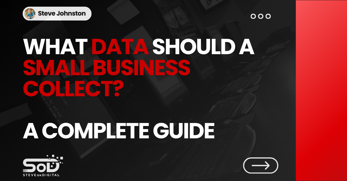 What Data Should A Small Business Collect? – A Complete Guide