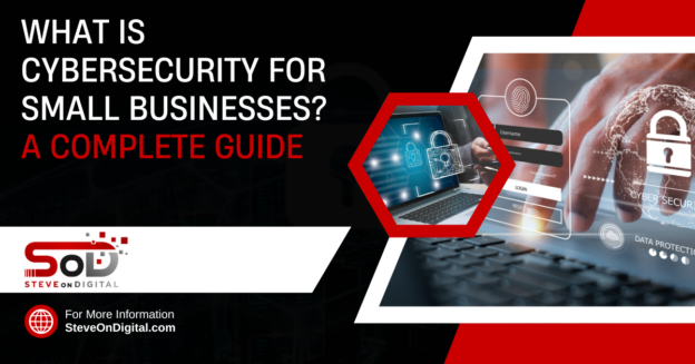 What Is Cybersecurity For Small Businesses? - A Complete Guide