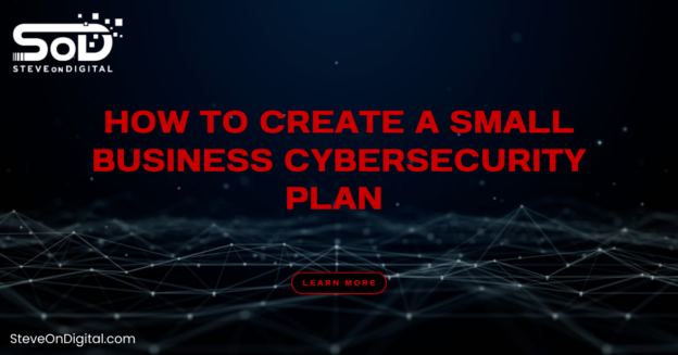 How To Create A Small Business Cybersecurity Plan - SOD