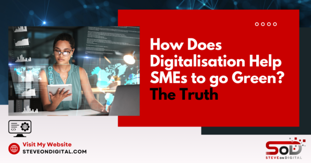 How Does Digitalisation Help SMEs To Go Green? | The Truth