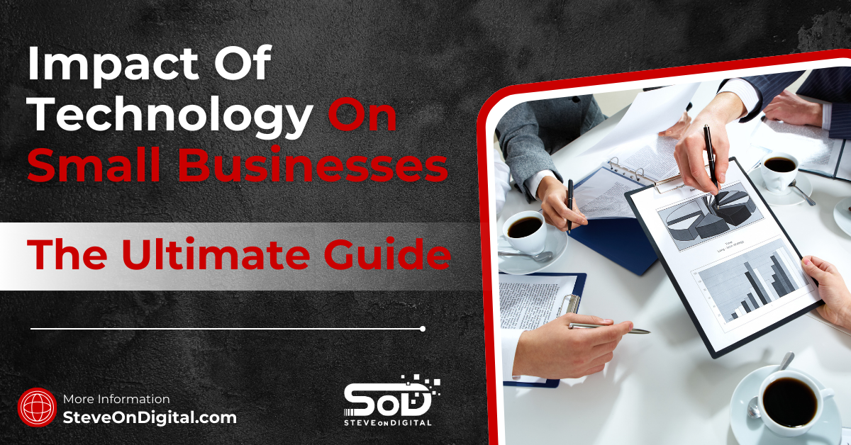 Impact Of Technology On Small Businesses | The Ultimate Guide