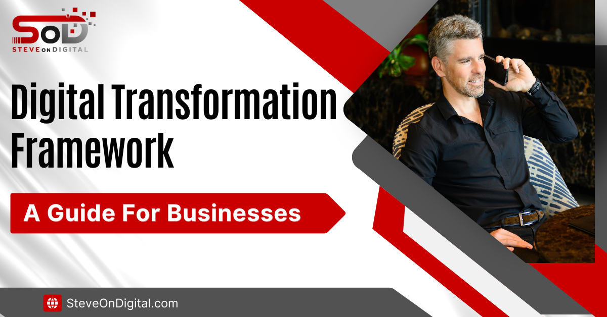 Digital Transformation Framework | A Guide For Businesses