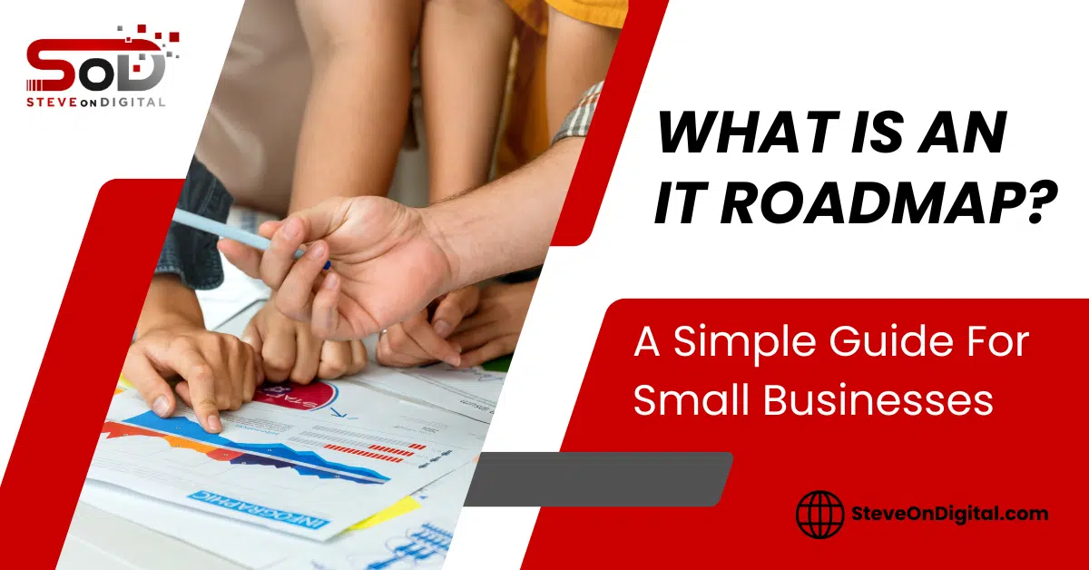 What Is An IT Roadmap? | A Simple Guide For Small Businesses