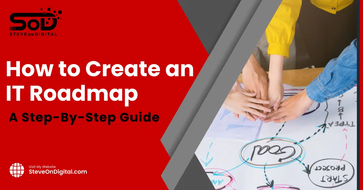 How To Create An IT Roadmap | A Step-By-Step Guide