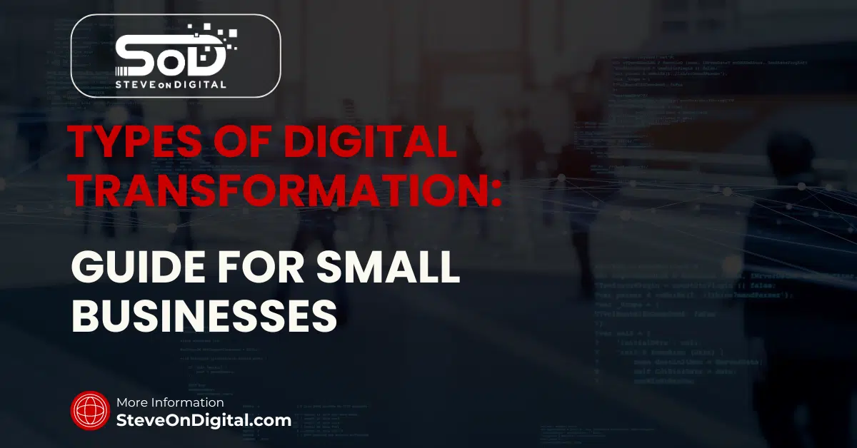 Types Of Digital Transformation: Guide For Small Businesses